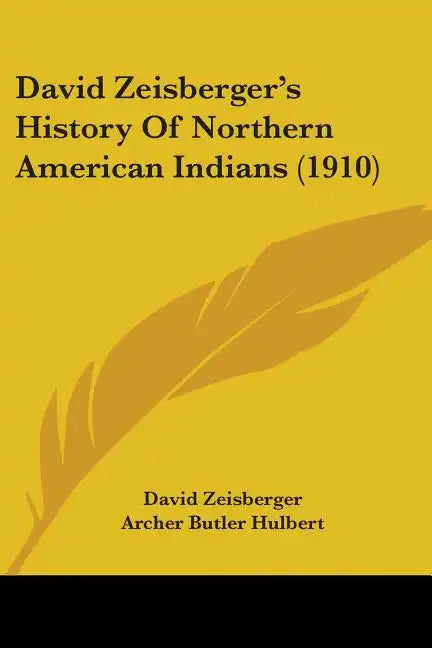 David Zeisberger's History Of Northern American Indians (1910) - Paperback