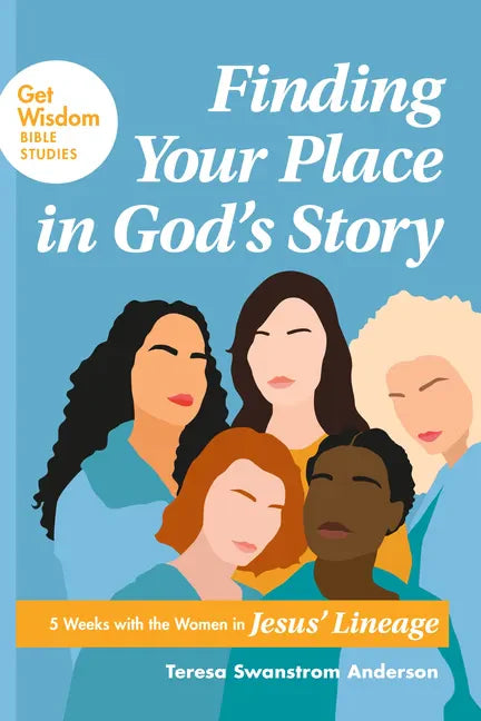 Finding Your Place in God's Story: 5 Weeks with the Women in Jesus' Lineage - Paperback