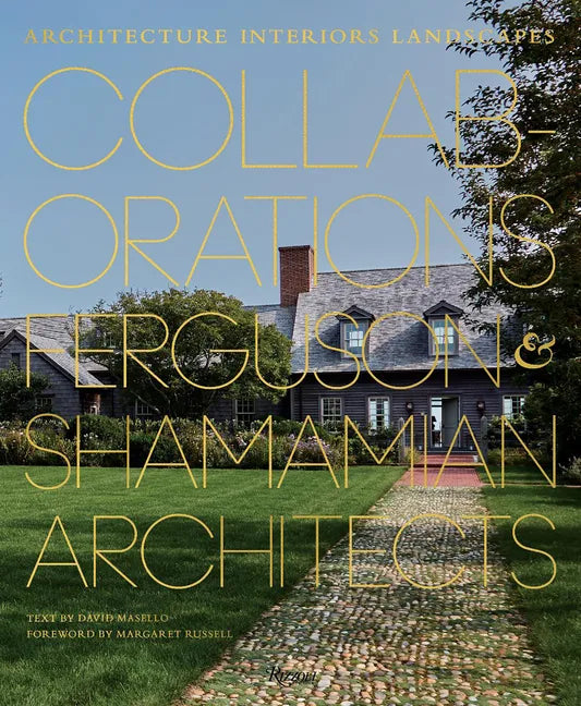 Collaborations: Architecture, Interiors, Landscapes: Ferguson & Shamamian Architects - Hardcover