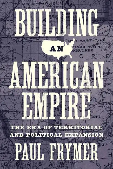 Building an American Empire: The Era of Territorial and Political Expansion - Paperback