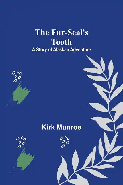 The Fur-Seal's Tooth: A Story of Alaskan Adventure - Paperback