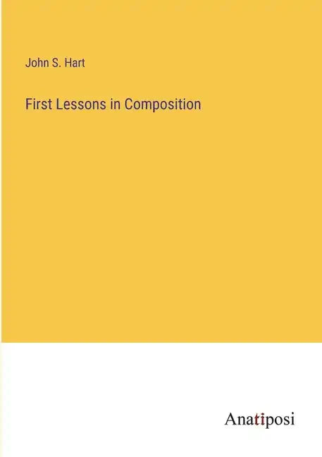 First Lessons in Composition - Paperback