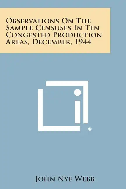 Observations on the Sample Censuses in Ten Congested Production Areas, December, 1944 - Paperback