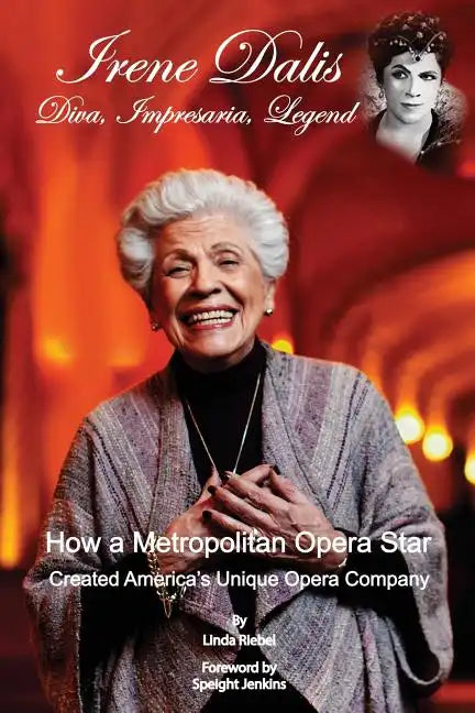 Irene Dalis: Diva, Impresaria, Legend - Paperback
