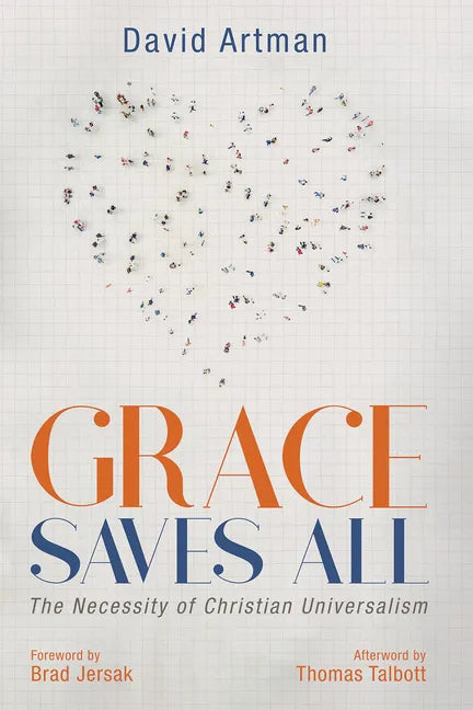 Grace Saves All: The Necessity of Christian Universalism - Paperback