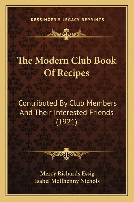 The Modern Club Book of Recipes: Contributed by Club Members and Their Interested Friends (1921) - Paperback