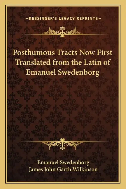 Posthumous Tracts Now First Translated from the Latin of Emanuel Swedenborg - Paperback