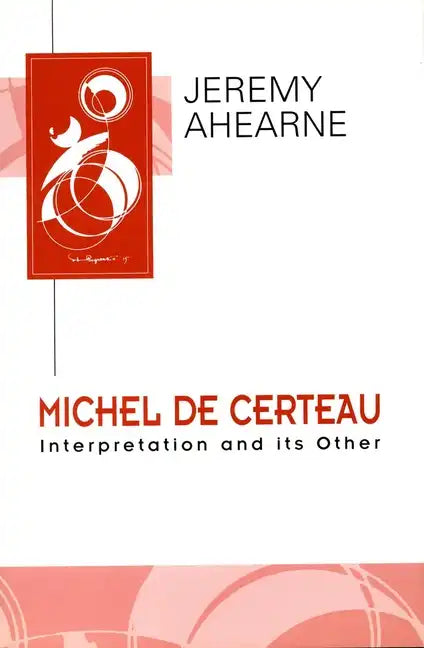 Michel de Certeau: Interpretation and Its Other - Paperback