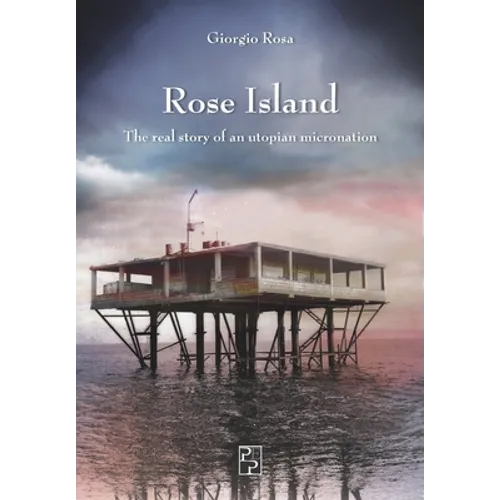 Rose Island: The real story of an utopian micronation - Paperback