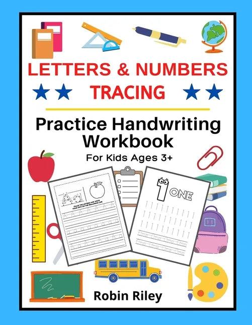 Letters & Numbers Tracing: Practice Handwriting Workbook For Kids Ages 3+ - Paperback