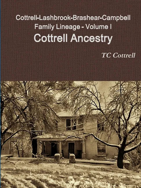Cottrell-Lashbrook-Brashear-Campbell Family Lineage Volume I Cottrell Ancestry - Paperback