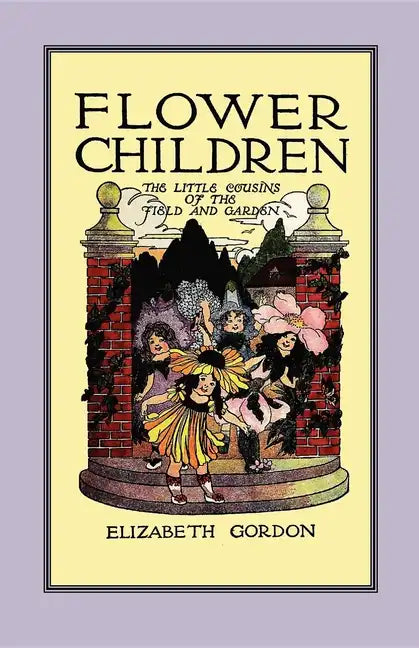 Flower Children: The Little Cousins of the Field and Garden - Paperback