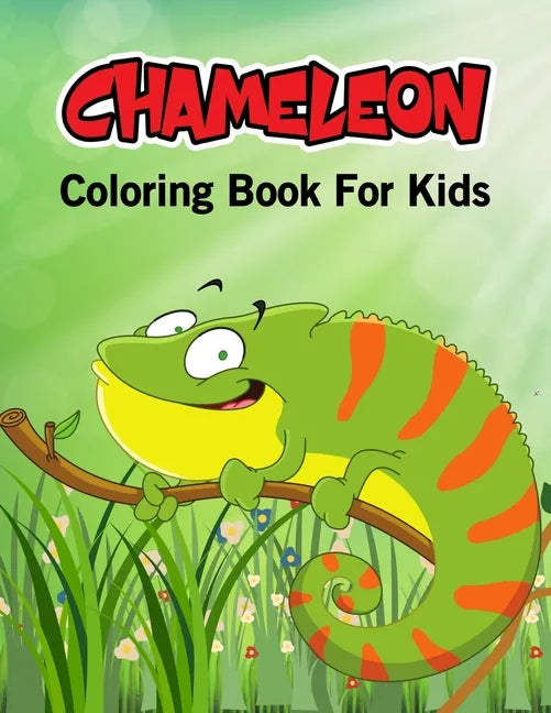 Chameleon Coloring Book for Kids: Beautiful and Unique Coloring Activity Book for Toddler, Preschooler & Kids Ages 4-8 - Paperback