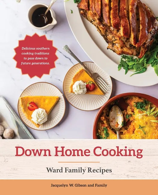 Down Home Cooking: Ward Family Recipes - Paperback