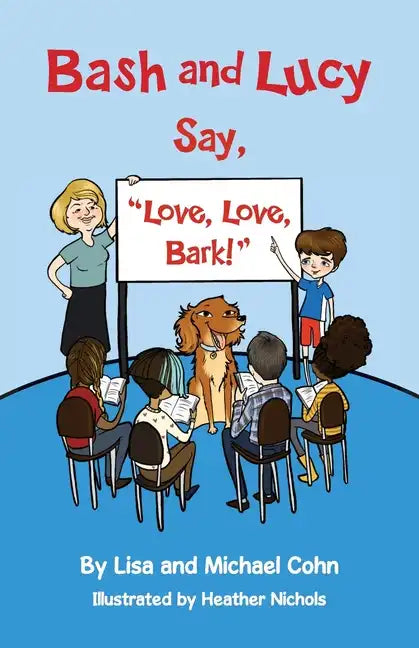 Bash and Lucy Say, "Love, Love, Bark!" - Paperback