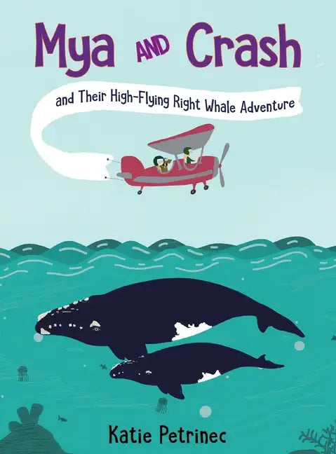 Mya and Crash and Their High-Flying Right Whale Adventure - Hardcover