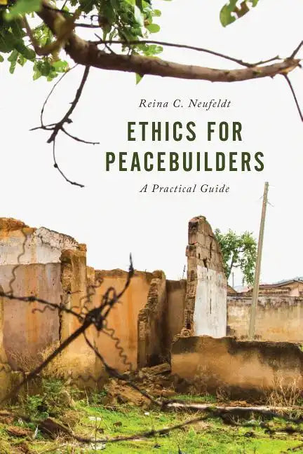Ethics for Peacebuilders: A Practical Guide - Paperback
