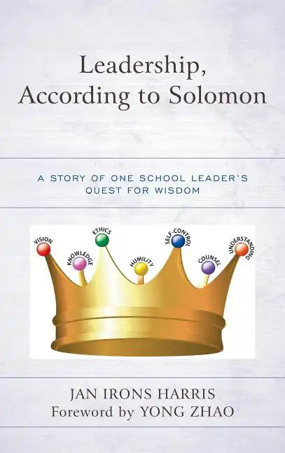 Leadership, According to Solomon: A Story of One School Leader's Quest for Wisdom - Hardcover