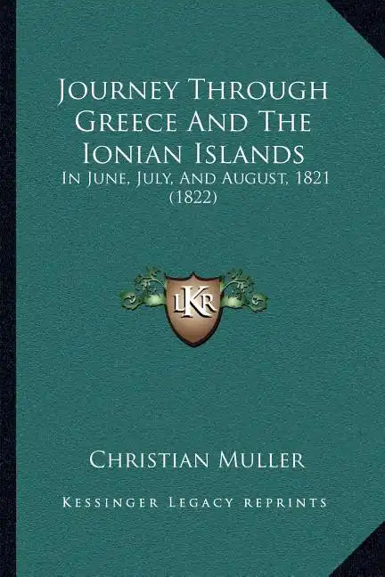 Journey Through Greece And The Ionian Islands: In June, July, And August, 1821 (1822) - Paperback