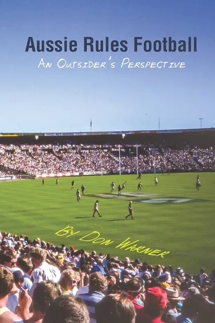 Aussie Rules Football: An Outsider's Perspective - Paperback