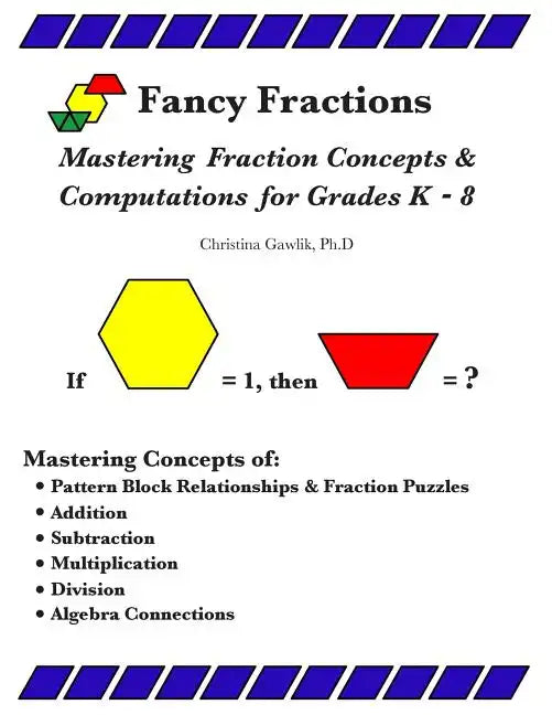 Fancy Fractions: Mastering Fraction Concepts & Computations for Grades K-8 - Paperback