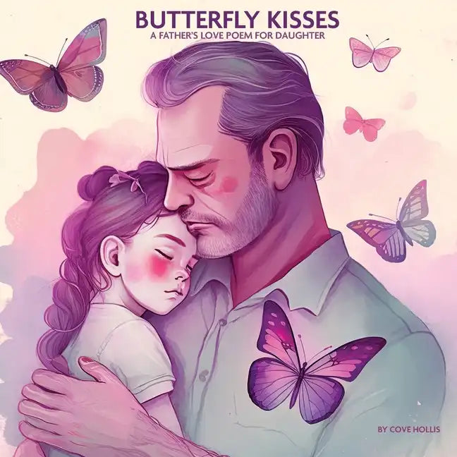 Butterfly Kisses: A Father's Love Poem for daughter, Picture Book - Paperback