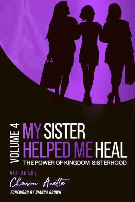 My Sister Helped Me Heal: The Power of Kingdom Sisterhood - Paperback