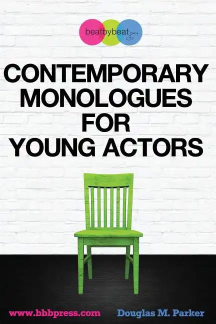 Contemporary Monologues for Young Actors: 54 High-Quality Monologues for Kids & Teens - Paperback