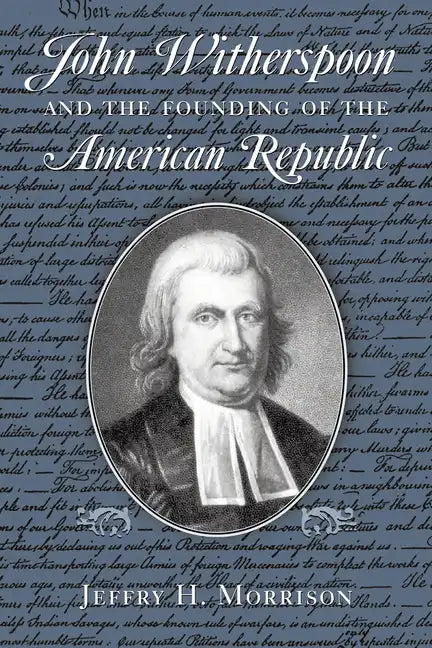 John Witherspoon and the Founding of the American Republic: Catholicism in American Culture - Hardcover