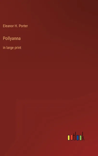 Pollyanna: in large print - Hardcover