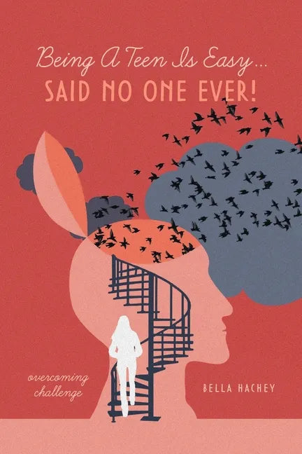 Being A Teen Is Easy...Said No One Ever!: overcoming challenge - Paperback