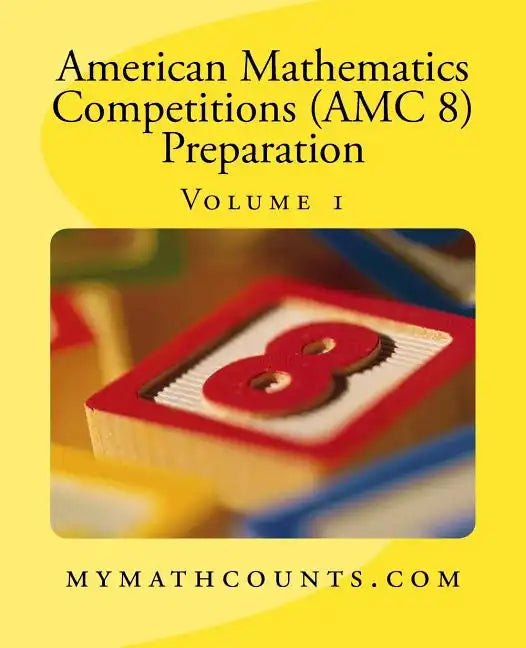 American Mathematics Competitions (AMC 8) Preparation (Volume 1) - Paperback