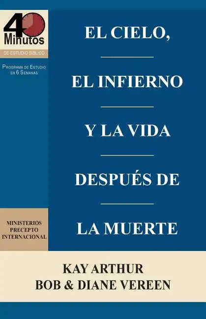 El Cielo, El Infierno y La Vida Despues de La Muerte (6 Semanas de Estudio) / Heaven, Hell, and Life After Death (6 Week Study) - Paperback