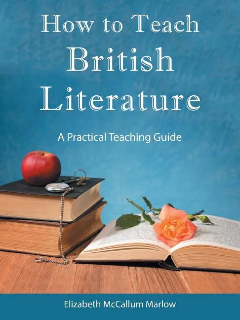 How to Teach British Literature: A Practical Teaching Guide - Paperback