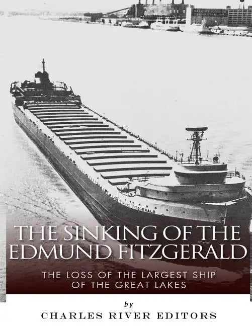 The Sinking of the Edmund Fitzgerald: The Loss of the Largest Ship on the Great Lakes - Paperback