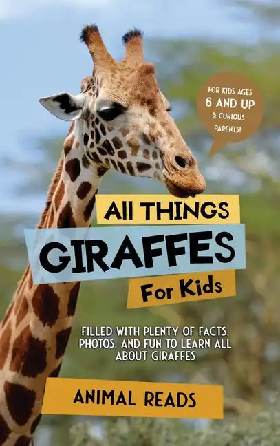 All Things Giraffes For Kids: Filled With Plenty of Facts, Photos, and Fun to Learn all About Giraffes - Hardcover