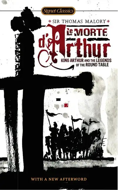 Le Morte d'Arthur: King Arthur and the Legends of the Round Table - Paperback