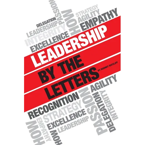 Leadership by the Letters: Stories, Thoughts, Approaches from a Leader - Paperback