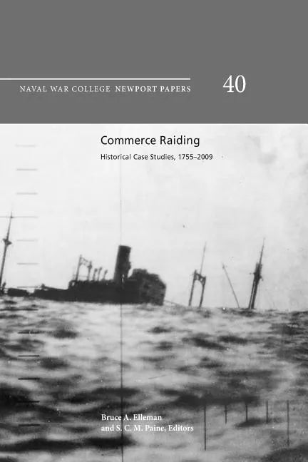 Commerce raiding: historical case studies, 1755-2009 - Paperback