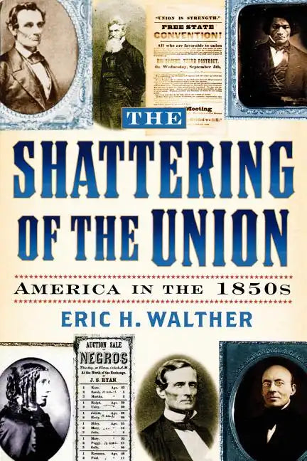 The Shattering of the Union: America in the 1850s - Paperback