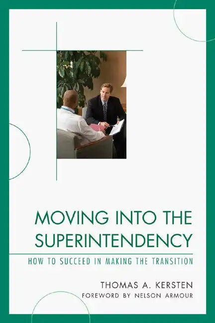 Moving into the Superintendency: How to Succeed in Making the Transition - Paperback