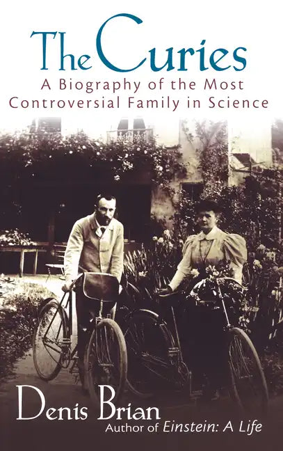 The Curies: A Biography of the Most Controversial Family in Science - Paperback