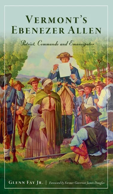Vermont's Ebenezer Allen: Patriot, Commando and Emancipator - Hardcover