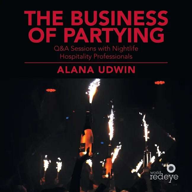 The Business of Partying: Q&A Sessions with Nightlife Hospitality Professionals - Paperback