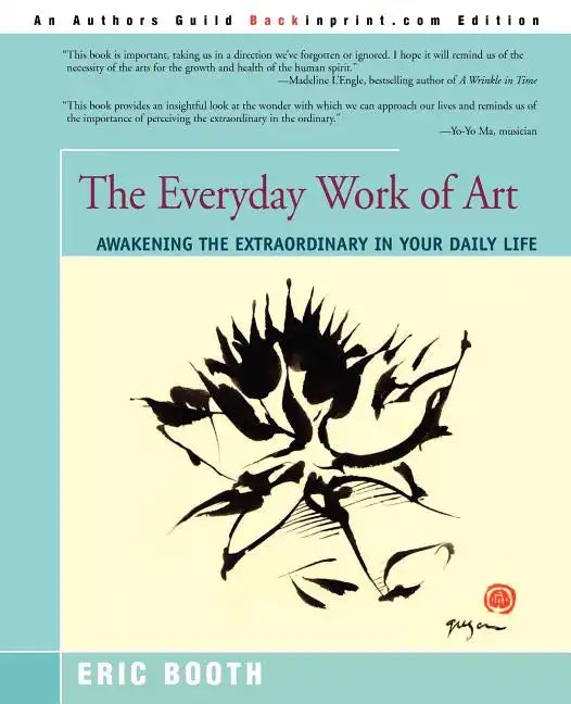 The Everyday Work of Art: Awakening the Extraordinary in Your Daily Life - Paperback