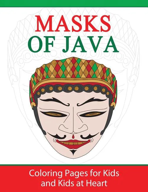Masks of Java: Coloring Pages for Kids and Kids at Heart - Paperback