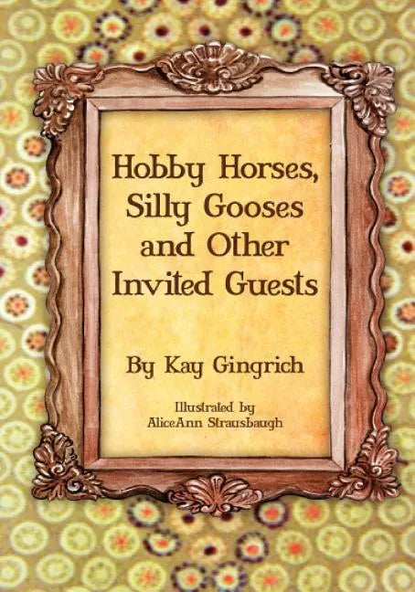 Hobby Horses, Silly Gooses and Other Invited Guests - Paperback