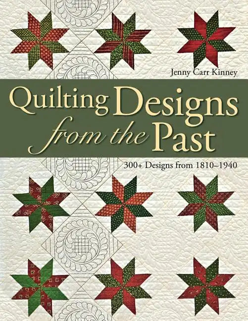 Quilting Designs from the Past: 300+ Designs from 1810-1940 - Paperback