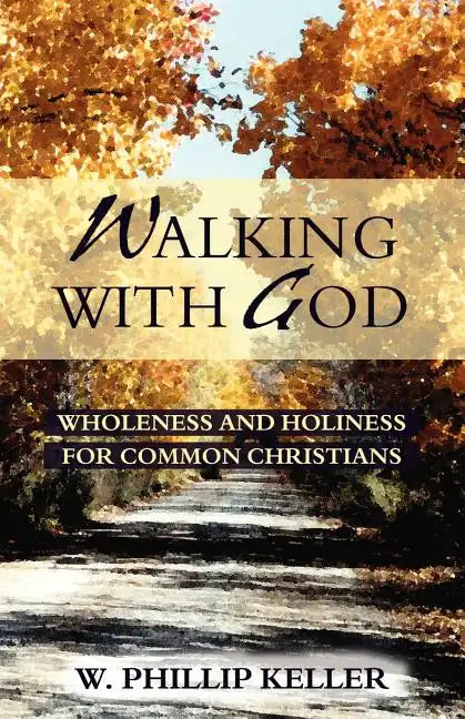 Walking with God: Wholeness and Holiness for Common Christians - Paperback