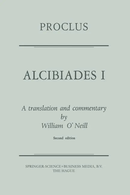 Proclus: Alcibiades I: A Translation and Commentary - Paperback
